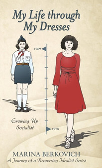 My Life Through My Dresses : Growing up Socialist by Marina Berkovich - Hardback