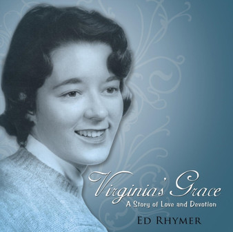 Virginia's Grace : A Story of Love and Devotion by Ed Rhymer - Paperback