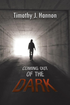 Coming Out of the Dark by Timothy J. Hannon - Paperback