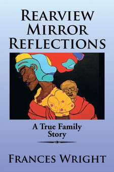 Rearview Mirror Reflections : A True Family Story by Frances Wright - Paperback