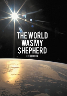 The World Was My Shepherd by Ben Shocklin - Hardback
