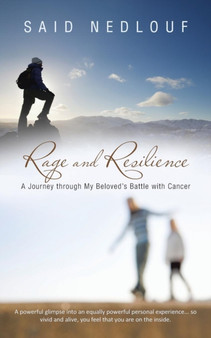 Rage and Resilience : A Journey through My Beloved's Battle with Cancer by Said Nedlouf - Paperback