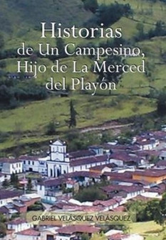 Historias de Un Campesino, Hijo de La Merced del Play N by Gabriel Vel Vel Squez - Hardback
