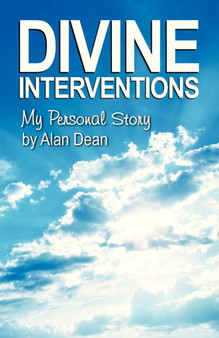 Divine Interventions : My Personal Story by Alan Dean - Paperback