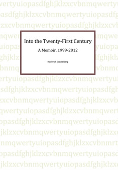 Into the Twenty-First Century : A Memoir, 1999 - 2012 by Roderick Stackelberg - Hardback