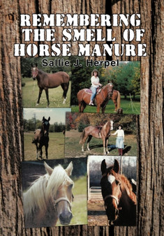 Remembering the Smell of Horse Manure by Sallie J Herpel - Hardback