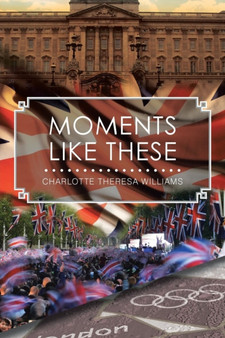 Moments Like These by Charlotte Theresa Williams - Paperback