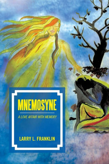 Mnemosyne : A Love Affair with Memory by Larry L Franklin - Paperback