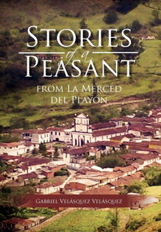 Stories of a Peasant from La Merced del Play N by Gabriel Vel Vel Squez - Hardback