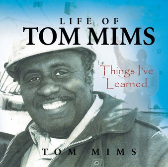 Life of Tom Mims : Things I've Learned by Tom Mims - Paperback