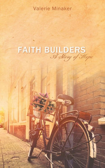 Faith Builders : A Story of Hope by Valerie Minaker - Paperback