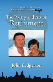 The Poetry and Art of Retirement by John Ledgerton - Paperback