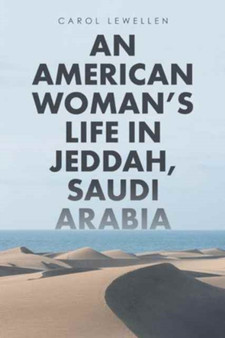 An American Woman's Life in Jeddah, Saudi Arabia by Carol Lewellen - Paperback
