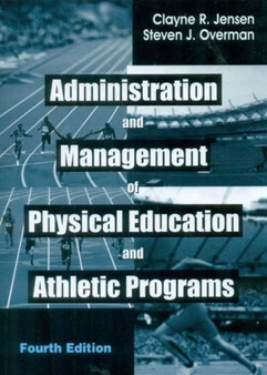 Administration and Management of Physical Education and Athletic Programs by C.R. Jensen - Paperback