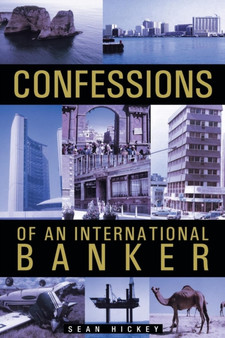 Confessions of an International Banker by Sean Hickey - Paperback