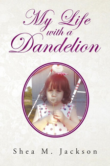My Life with a Dandelion by Shea M Jackson - Paperback