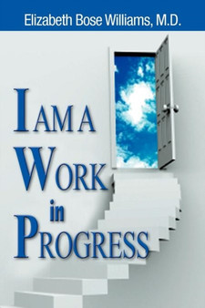 I am A Work in Progress by Dr.Elizabeth Bose Williams - Paperback