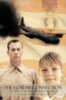 THE Hobday Connection : a Story of War, Love, Hate, Intrigue, Deception and a Search for the Truth. by Dane Hobday Hays - Paperback