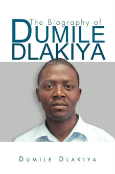The Biography of Dumile Dlakiya by Dumile Dlakiya - Paperback