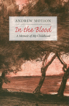 In the Blood : A Memoir of My Childhood by Andrew Motion - Hardback