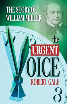 The Urgent Voice : The Story of William Miller by Robert Gale - Paperback