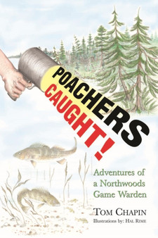 Poachers Caught! : Adventures of a Northwoods Game Warden by Tom Chapin - Paperback