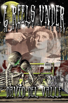 Six Reels Under by David Del Valle - Paperback