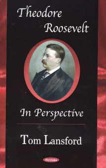 Theodore Roosevelt : in Perspective by Tom Lansford - Hardback