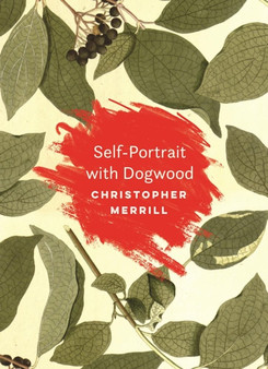 Self-Portrait with Dogwood by Christopher Merrill - Paperback