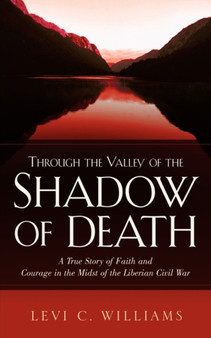 Through The Valley of the Shadow of Death by Levi C Williams - Paperback