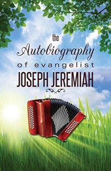The Autobiography of evangelist JOSEPH JEREMIAH by Joseph Jeremiah - Paperback