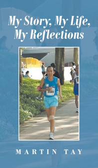 My Story, My Life, My Reflections by Martin Tay - Hardback
