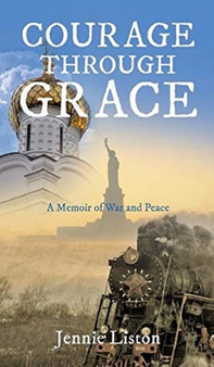 Courage Through Grace by Jennie Liston - Hardback