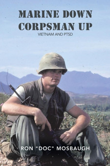 Marine Down, Corpsman Up : Vietnam and Ptsd by Ron Doc Mosbaugh - Paperback