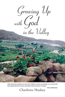 Growing up with God in the Valley by Charlotte Huskey - Paperback