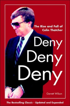 Deny, Deny, Deny : The Rise and Fall of Colin Thatcher by Garrett Wilson - Paperback