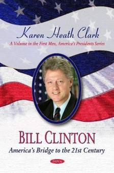 Bill Clinton : Americas Bridge to the 21st Century by Karen Heath Clark - Paperback