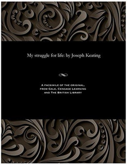 My Struggle for Life : By Joseph Keating by Joseph Keating - Paperback