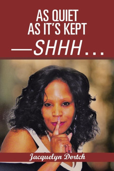As Quiet as It's Kept-Shhh . . . by Jacquelyn Dortch - Paperback
