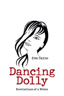 Dancing Dolly : Revelations of a Widow by Eva Caine - Paperback