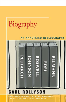 Biography : An Annotated Bibliography by Carl Rollyson - Paperback