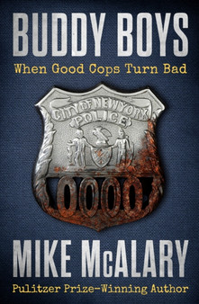 Buddy Boys : When Good Cops Turn Bad by Mike McAlary - Paperback