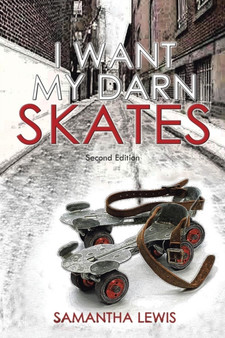 I Want My Darn Skates by Samantha Lewis - Paperback