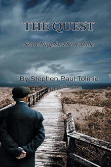The Quest : Searching for the Real Me by Stephen Paul Tolmie - Paperback