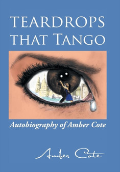 Teardrops that Tango : Autobiography of Amber Cote by Amber Cote - Hardback