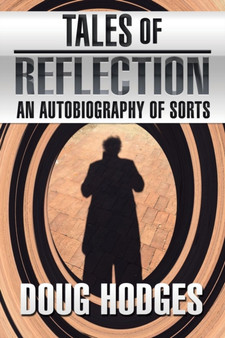 Tales of Reflection : An Autobiography of Sorts by Doug Hodges - Paperback