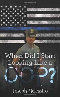 When Did I Start Looking Like a Cop? by Joseph Belcastro - Paperback