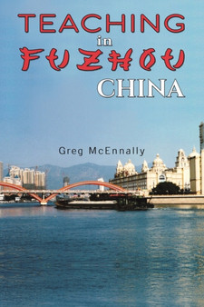 Teaching in Fuzhou, China by Greg McEnnally - Paperback