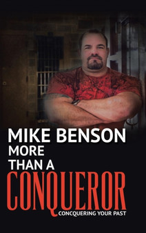 More Than A Conqueror : Conquering Your Past by Mike Benson - Hardback