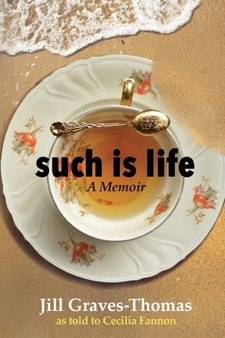 Such Is Life : A Memoir by Jill Graves-Thomas by Jill Graves-Thomas - Paperback
